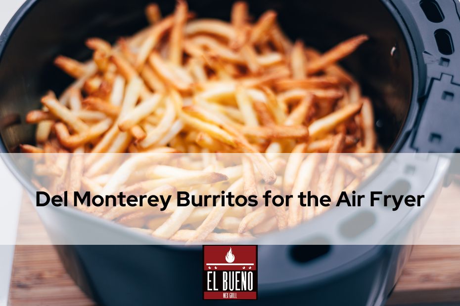 Del Monterey Burritos for the Air Fryer