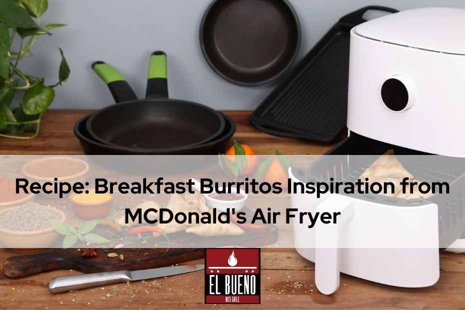 Recipe: Breakfast Burritos Inspiration from MCDonald's Air Fryer